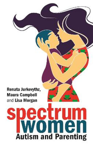 Spectrum Women : Autism and Parenting - Renata Jurkevythz