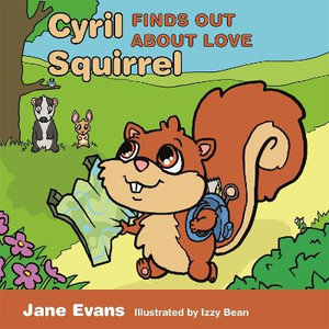 Cyril Squirrel Finds Out About Love : Helping Children to Understand Caring Relationships After Trauma - Jane Evans