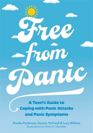 Free from Panic : A Teen's Guide to Coping with Panic Attacks and Other Panic Symptoms - Monika Parkinson