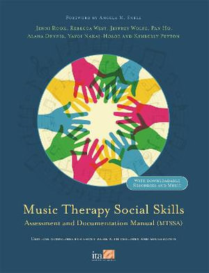 Music Therapy Social Skills Assessment and Documentation Manual (MTSSA) : Clinical guidelines for group work with children and adolescents - Alana Dennis