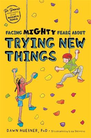 Facing Mighty Fears About Trying New Things : Dr. Dawn's Mini Books About Mighty Fears - Dawn Huebner