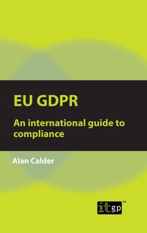 EU GDPR - An international guide to compliance - Alan Calder