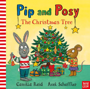 The Christmas Tree : Pip and Posy : Pip and Posy - Axel Scheffler