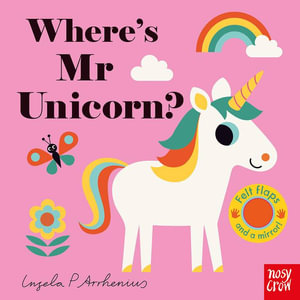 Where's Mr Unicorn? : Felt Flaps - Ingela P Arrhenius