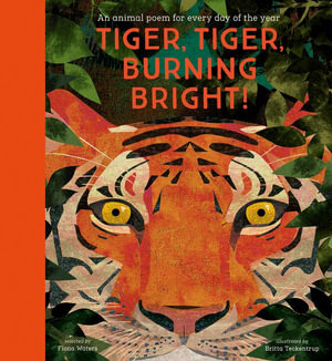 Tiger, Tiger, Burning Bright! - An Animal Poem for Every Day of the Year : National Trust - Britta Teckentrup