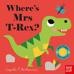 Where's Mrs T-Rex? (Felt Flaps) : Felt Flaps - Ingela P Arrhenius