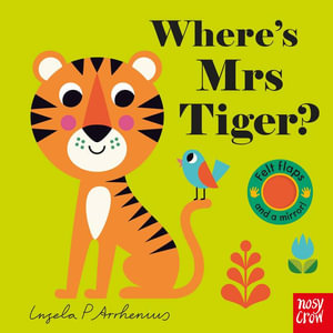 Where's Mrs Tiger? (Felt Flaps) : Where's Mrs Tiger? - Ingela P Arrhenius