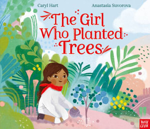 The Girl Who Planted Trees - Caryl Hart