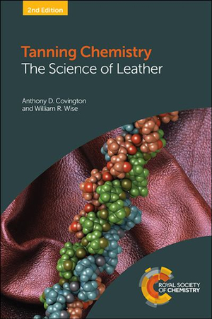 Tanning Chemistry : The Science of Leather - Anthony D Covington