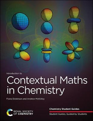 Introduction to Contextual Maths in Chemistry : Chemistry Student Guides - Fiona Dickinson