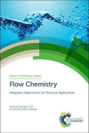 Flow Chemistry : Integrated Approaches for Practical Applications - Santiago V Luis