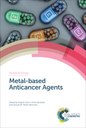 Metal-based Anticancer Agents : ISSN - Angela Casini