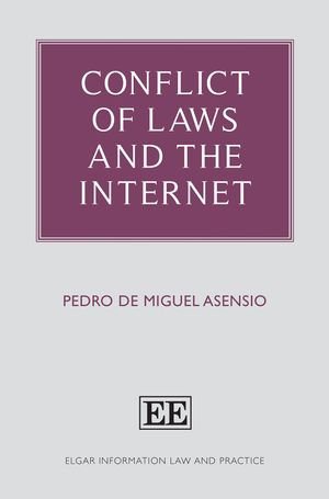 Conflict of Laws and the Internet : Elgar Information Law and Practice series - Pedro de Miguel Asensio