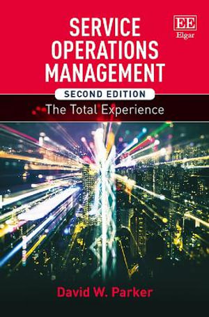 Service Operations Management, Second Edition : The Total Experience - David W. Parker