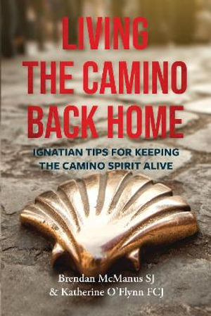 Living The Camino Back Home - Brendan (Sj)  &  O'flynn, K Mcmanus