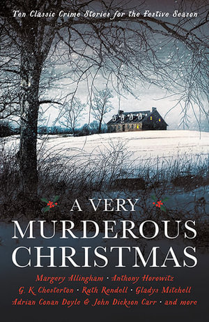 A Very Murderous Christmas : Ten Classic Crime Stories for the Festive Season - Cecily Gayford