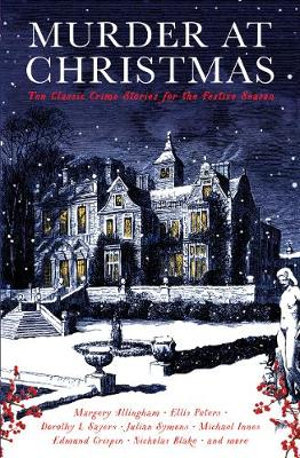 Murder at Christmas : Ten Classic Crime Stories for the Festive Season - Cecily Gayford