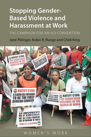 Stopping Gender-Based Violence and Harassment at Work : The Campaign for an ILO Convention - Robin R. Runge