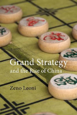 Grand Strategy and the Rise of China : Made in America - Dr. Zeno Leoni