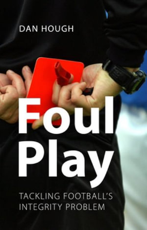 Foul Play : Tackling Football's Integrity Problem - Professor Dan Hough