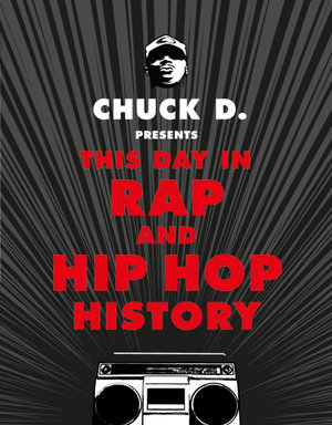 This Day in Rap and Hip-Hop History - Chuck D