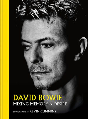 David Bowie Mixing Memory & Desire : Photographs by Kevin Cummins - Kevin Cummins