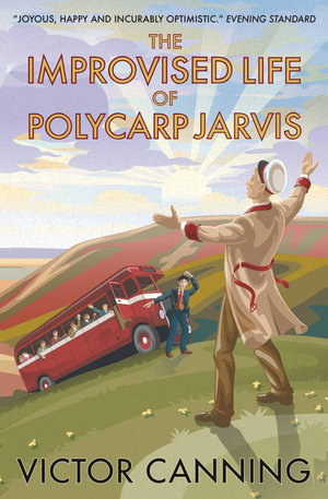 The Improvised Life of Polycarp Jarvis (Classic Canning #4) : Classic Canning - Victor Canning