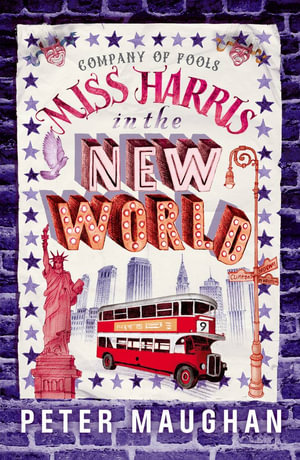 Miss Harris in the New World : The Company of Fools - Peter Maughan