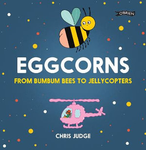 Eggcorns : From Bumbum Bees to Jellycopters - Chris Judge