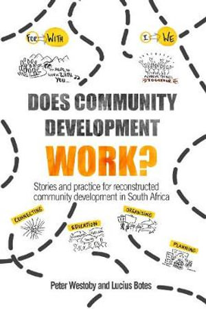 Does Community Development Work? : Stories and practice for reconstructed community development in South Africa - Peter Westoby