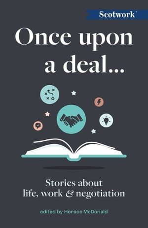 Once Upon a Dealâ¦ : Stories about life, work and negotiation - Horace McDonald