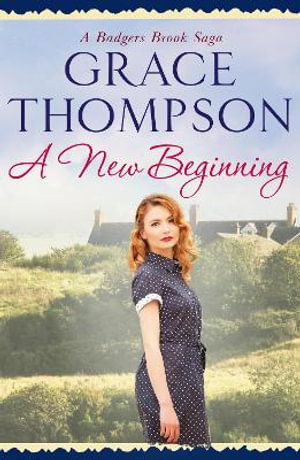 A New Beginning : Badgers Brook Saga - Grace Thompson