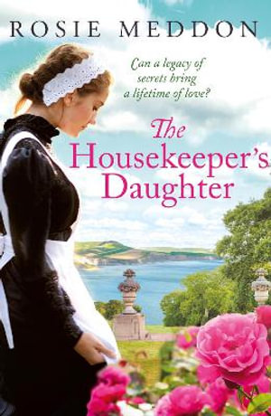 The Housekeeper's Daughter : The Woodicombe House Sagas - Rosie Meddon
