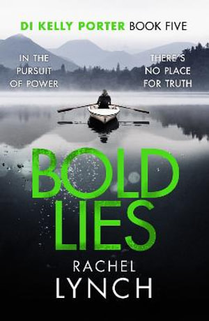 Bold Lies : DI Kelly Porter Book Five - Rachel Lynch