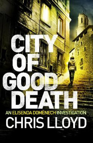 City of Good Death : The Catalan Crime Thrillers - Chris Lloyd