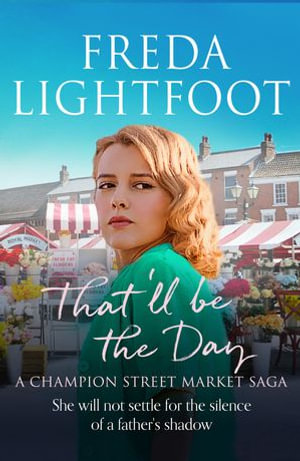 That'll be the Day : A Champion Street Market Saga : Book 3 - Freda Lightfoot