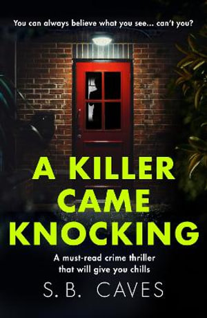 A Killer Came Knocking : A must read crime thriller that will give you chills - S. B. Caves