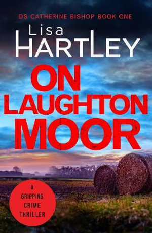 On Laughton Moor : A gripping crime thriller - Lisa Hartley