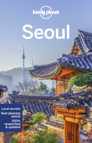 Seoul : Lonely Planet Travel Guide : 10th Edition - Lonely Planet Travel Guide