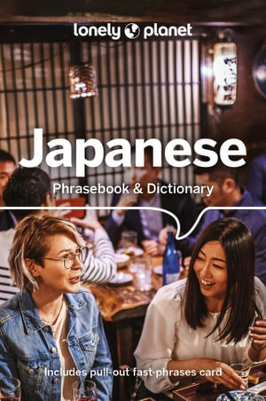   Japanese Phrasebook & Dictionary : Lonely Planet Phrasebook : 10th Edition - Lonely Planet