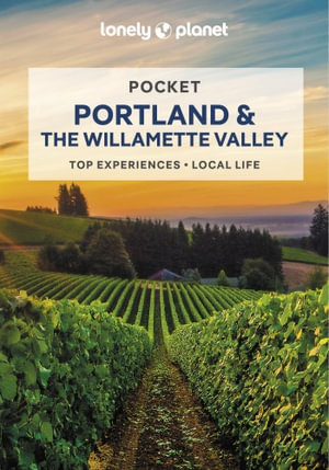 Pocket Portland & the Willamette Valley : Lonely Planet Travel Guide : 2nd Edition - Lonely Planet Travel Guide