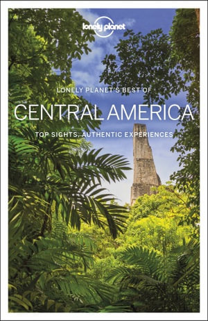 Best of Central America : Lonely Planet Travel Guide : 1st Edition - Lonely Planet Travel Guide