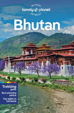 Bhutan : Lonely Planet Travel Guide : 8th Edition - Lonely Planet Travel Guide