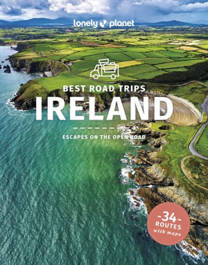  Best Road Trips Ireland : Lonely Planet Travel Guide: 4th Edition - Lonely Planet Travel Guide