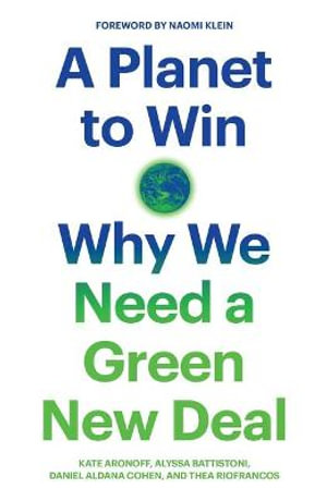 A Planet to Win : Why We Need a Green New Deal - Kate Aronoff