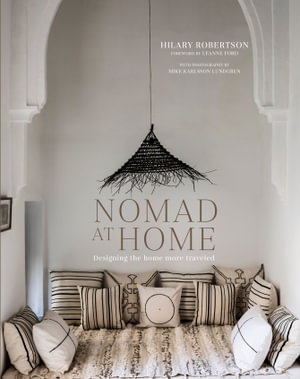 Nomad at Home : Designing the home more traveled - Hilary Robertson