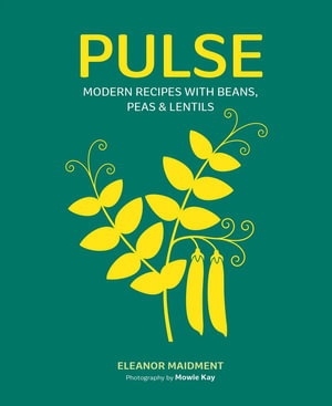 Pulse : Modern recipes with beans, peas & lentils - Eleanor Maidment