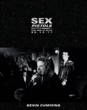 Sex Pistols : The End is Near 25.12.77 - Kevin Cummins