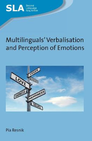 Multilinguals' Verbalisation and Perception of Emotions : Second Language Acquisition - Pia Resnik