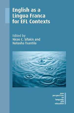 English as a Lingua Franca for EFL Contexts : New Perspectives on Language and Education - Nicos C. Sifakis